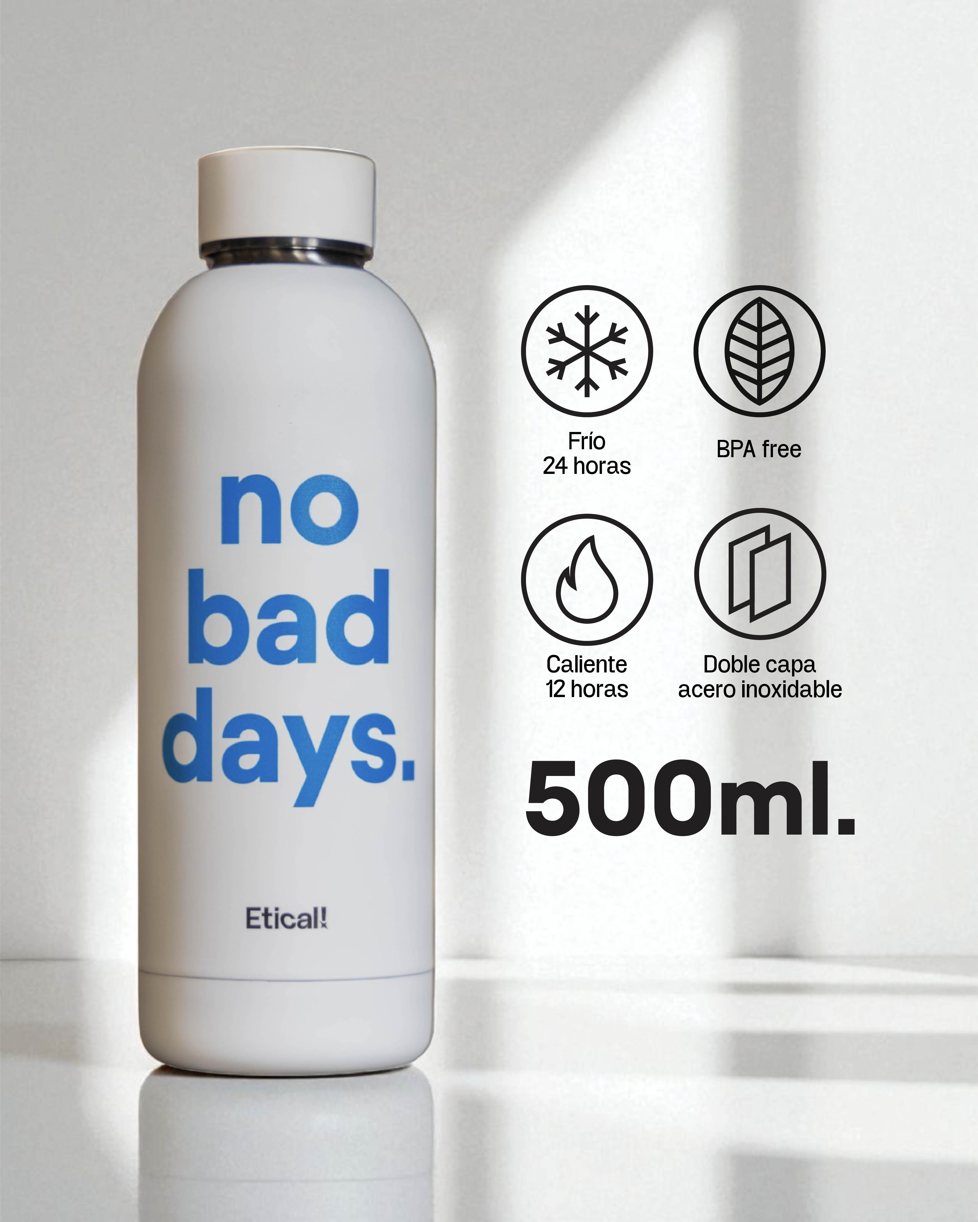 Etical Bottle "No Bad Days" 500ml Blanco Artic