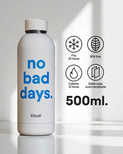 Etical Bottle "No Bad Days" 500ml Blanco Artic